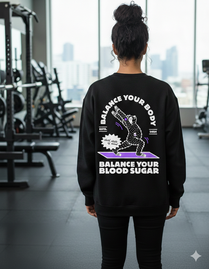 Sweatshirt - Balance your Body Balance your Blood Sugar - unisex